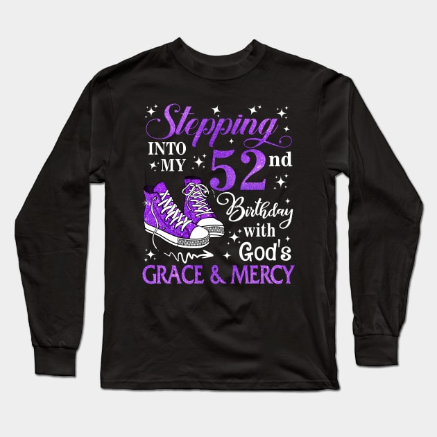 Stepping Into My 52nd Birthday With God's Grace & Mercy Bday Long Sleeve T-Shirt by MaxACarter